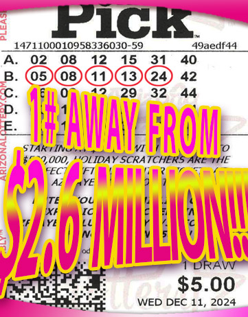 Another Arizona The Pick Winner in December, 2024. We missed winning $2.6 Million by only 1 number!